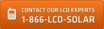 Contact Our LCD Experts 1-866-LCD-SOLAR